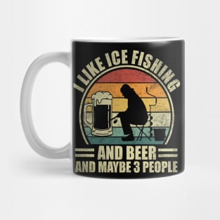 I Like Ice Fishing And Beer And Maybe 3 People. Ice Fishing Mug